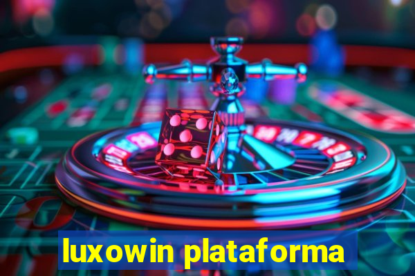 luxowin plataforma